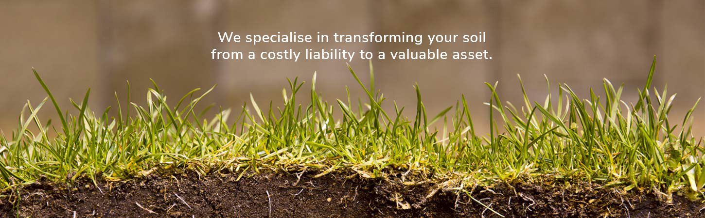 We specialise in transforming your soil from a costly liability to a valuable asset.